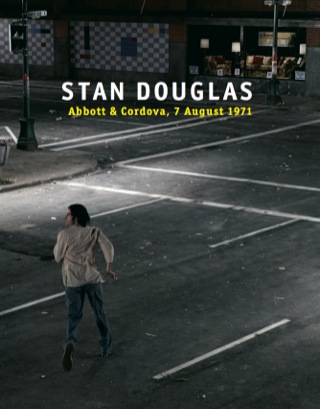 Cover image: Stan Douglas: Abbott and Cordova, 7 August 1971 9781551524139
