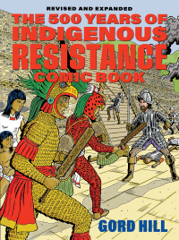Cover image: The 500 Years of Indigenous Resistance Comic Book: Revised and Expanded 9781551528526