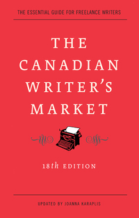 Cover image: The Canadian Writer's Market, 18th Edition 18th edition 9780771095856