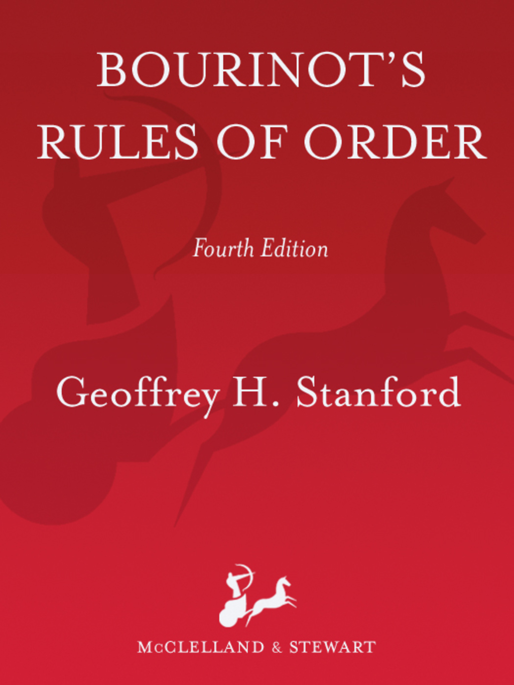 Bourinot’s Rules of Order A Manual on the Practices and Usages of the House of Commons of Canada and on the Procedure at Public Assemblies, Including Meetings of Shareholders