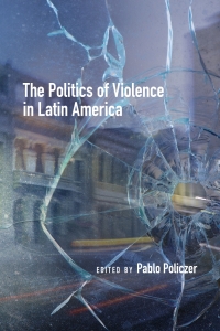 Cover image: The Politics of Violence in Latin America 1st edition 9781552389065