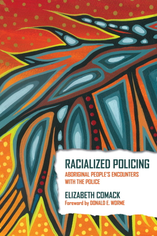 Cover image: Racialized Policing: Aboriginal People’s Encounters with the Police 9781552664759