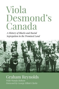 Titelbild: Viola Desmond’s Canada: A History of Blacks and Racial Segregation in the Promised Land 9781552668375
