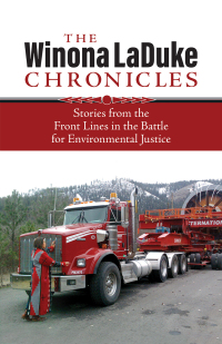 Cover image: The Winona LaDuke Chronicles: Stories from the Front Lines in the Battle for Environmental Justice 9781552669594