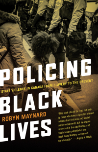 صورة الغلاف: Policing Black Lives: State Violence in Canada from Slavery to the Present 9781552669792
