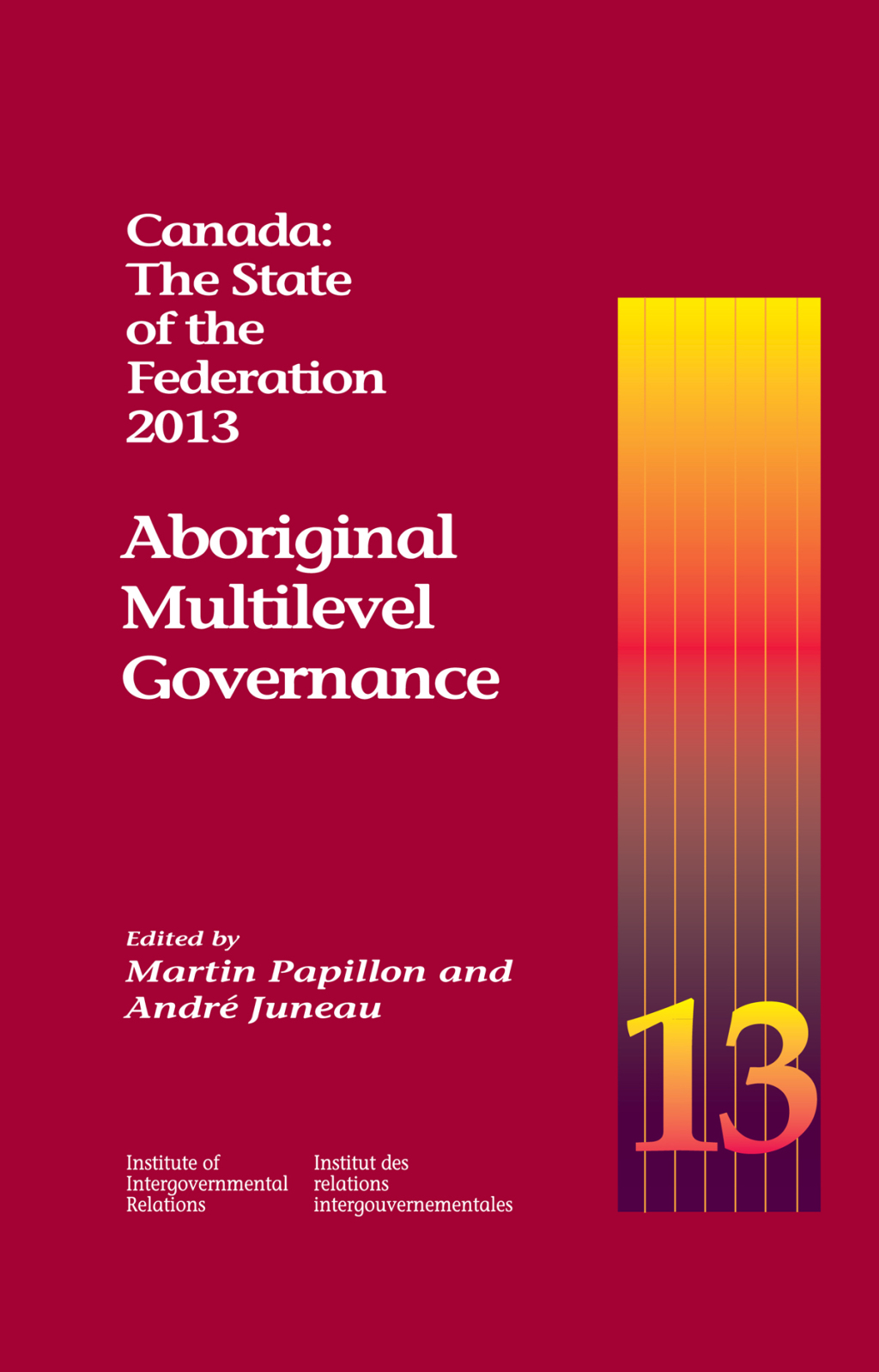 Canada: The State of the Federation, 2013 Aboriginal Multilevel Governance
