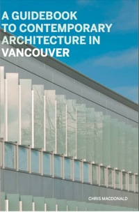 Immagine di copertina: A Guidebook to Contemporary Architecture in Vancouver 9781553654452