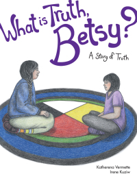 Cover image: What is Truth, Betsy? 9781553795254