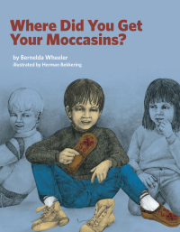 صورة الغلاف: Where Did You Get Your Moccasins? 9781553796619