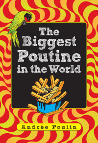 Cover image: The Biggest Poutine in the World 9781554518258