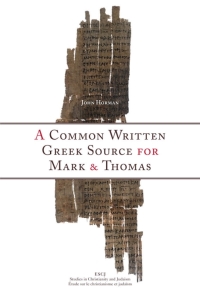Cover image: A Common Written Greek Source for Mark and Thomas 9781554582242