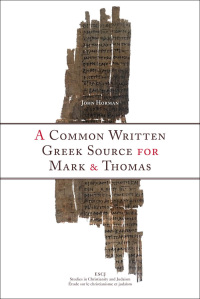 表紙画像: A Common Written Greek Source for Mark and Thomas 9781554582242