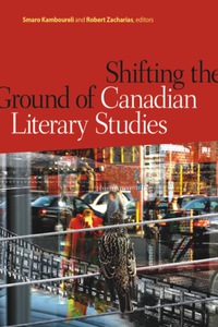 صورة الغلاف: Shifting the Ground of Canadian Literary Studies 9781554583652