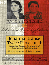 Omslagafbeelding: Johanna Krause Twice Persecuted 9781554580064