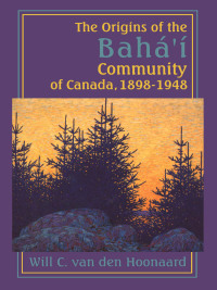 Omslagafbeelding: The Origins of the Bahá’í Community of Canada, 1898-1948 9781554584956