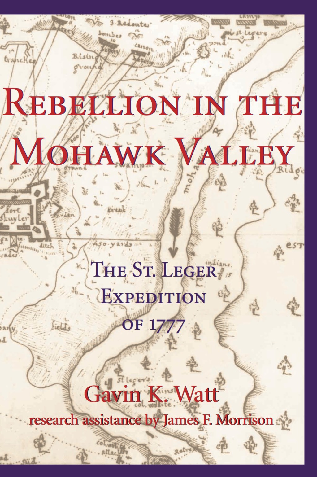 Rebellion in the Mohawk Valley The St. Leger Expedition of 1777