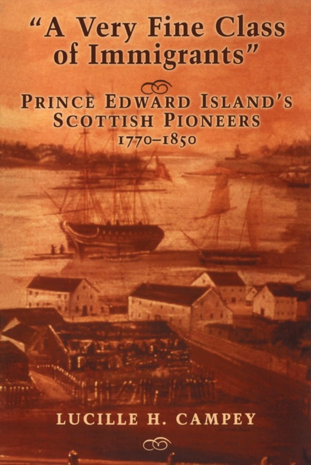 A Very Fine Class of Immigrants Prince Edward Island’s Scottish Pioneers, 1770-1850 2nd Edition