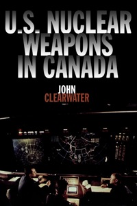 表紙画像: U.S. Nuclear Weapons in Canada 9781550023299