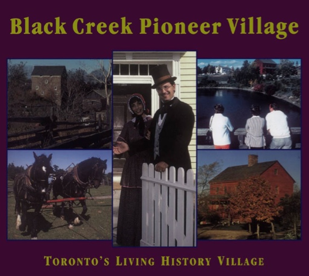Black Creek Pioneer Village Toronto’s Living History Village