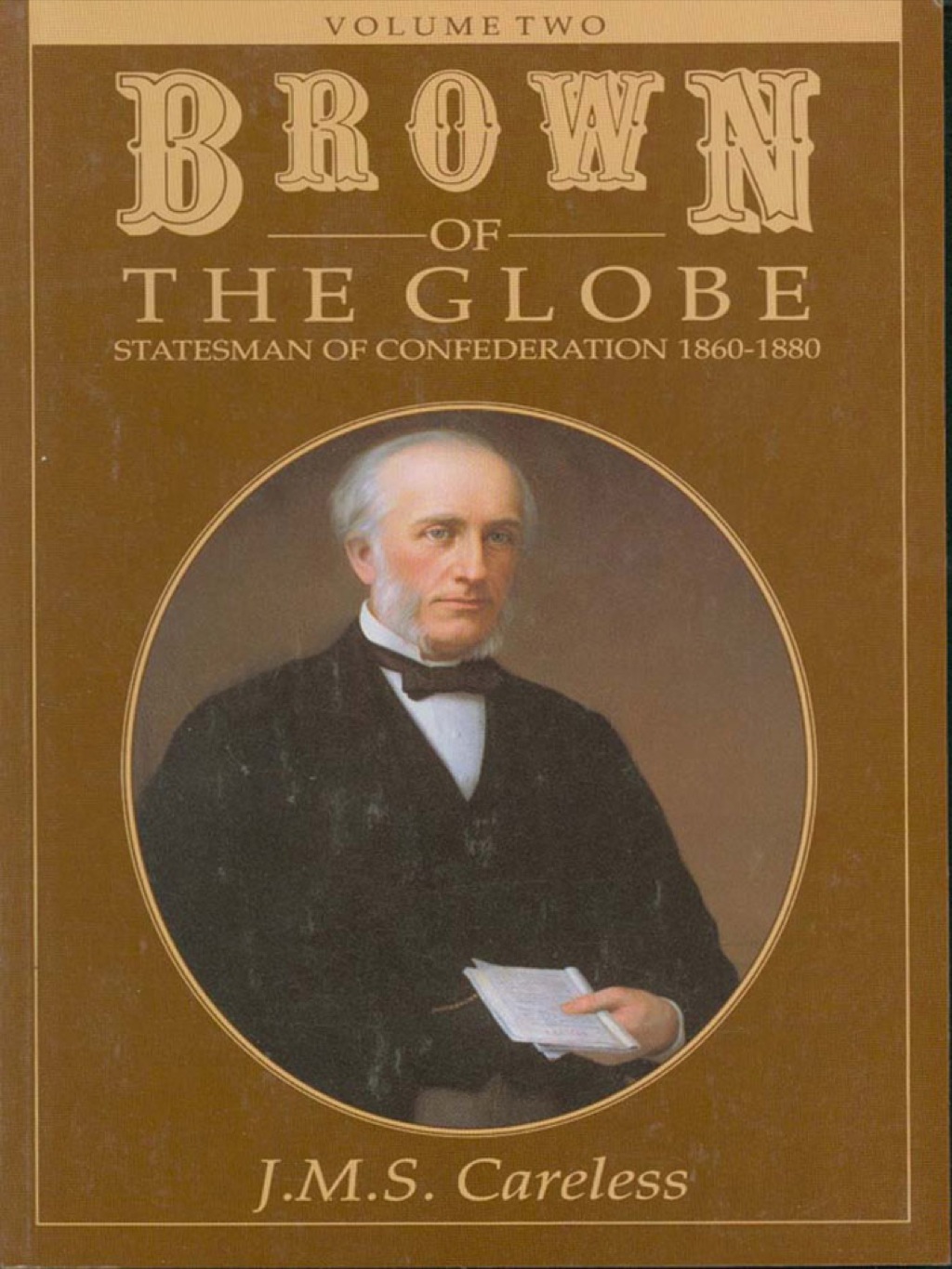 Brown of the Globe Volume Two: Statesman of Confederation 1860-1880