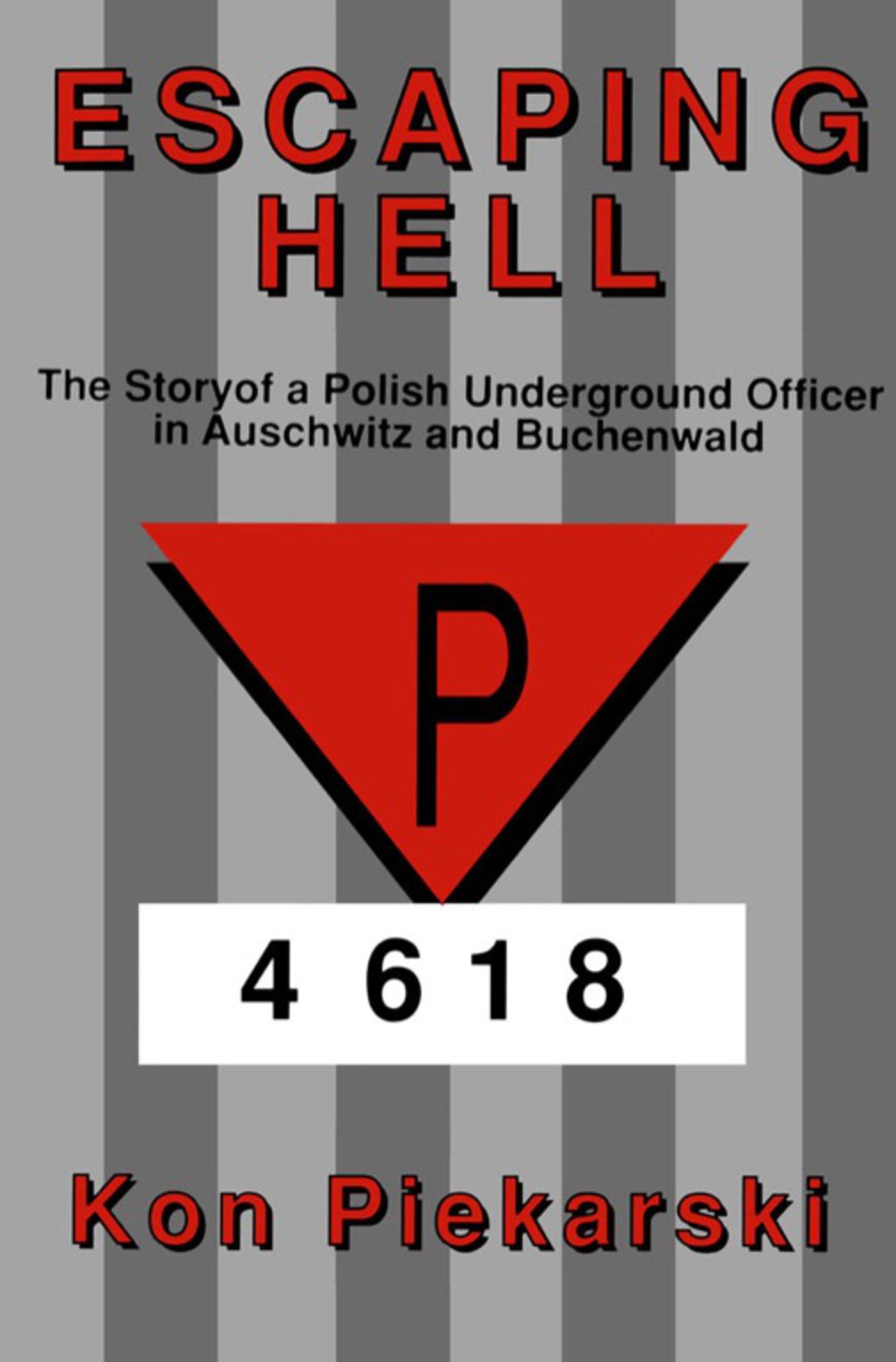 Escaping Hell The story of a Polish underground officer in Auschwitz and Buchenwald