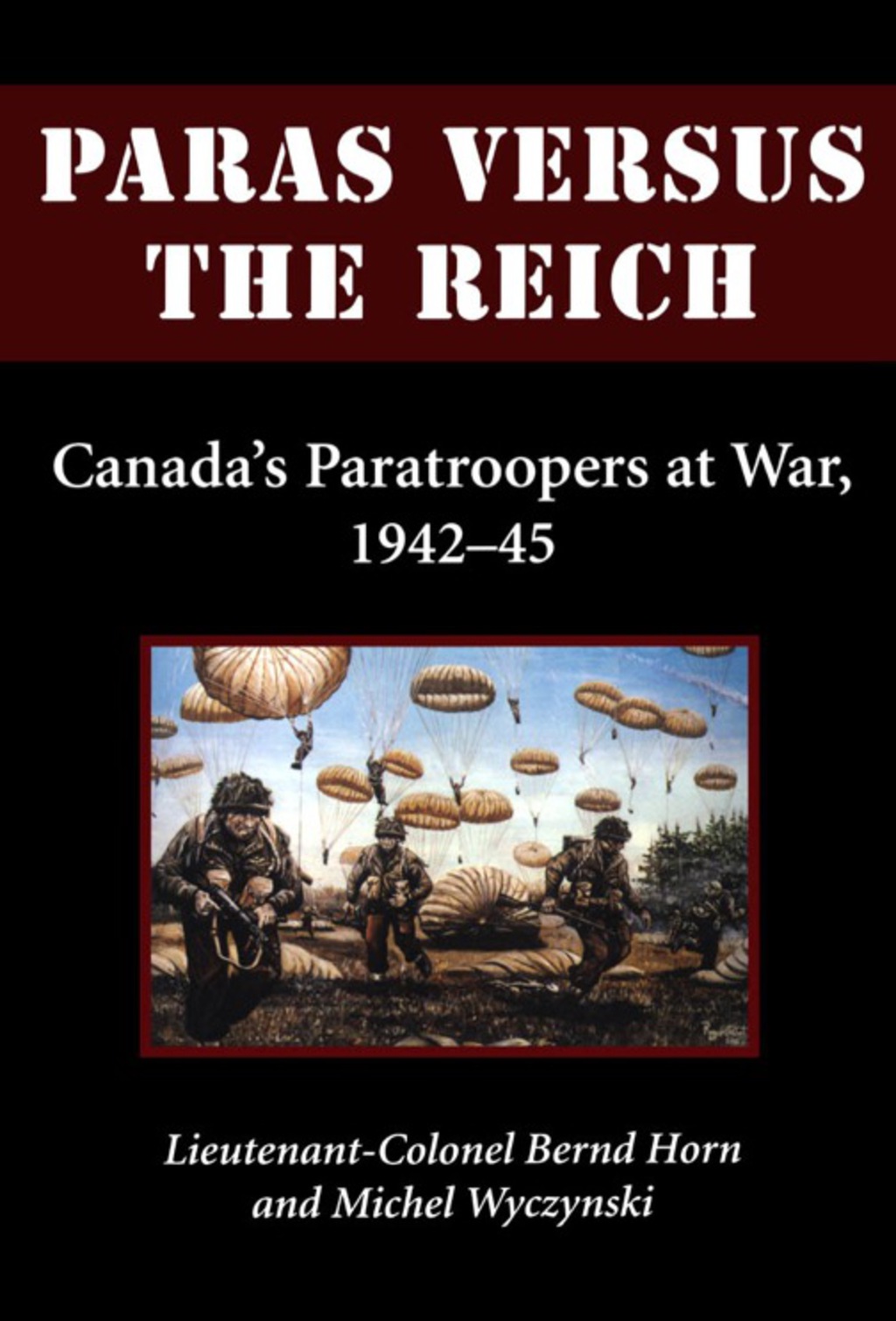Paras Versus the Reich Canada’s Paratroopers at War, 1942-1945