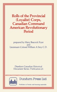 Imagen de portada: Rolls of the Provincial (Loyalist) Corps, Canadian Command American Revolutionary Period 9780919670563