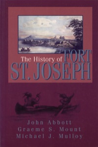 表紙画像: The History of Fort St. Joseph 9781550023374