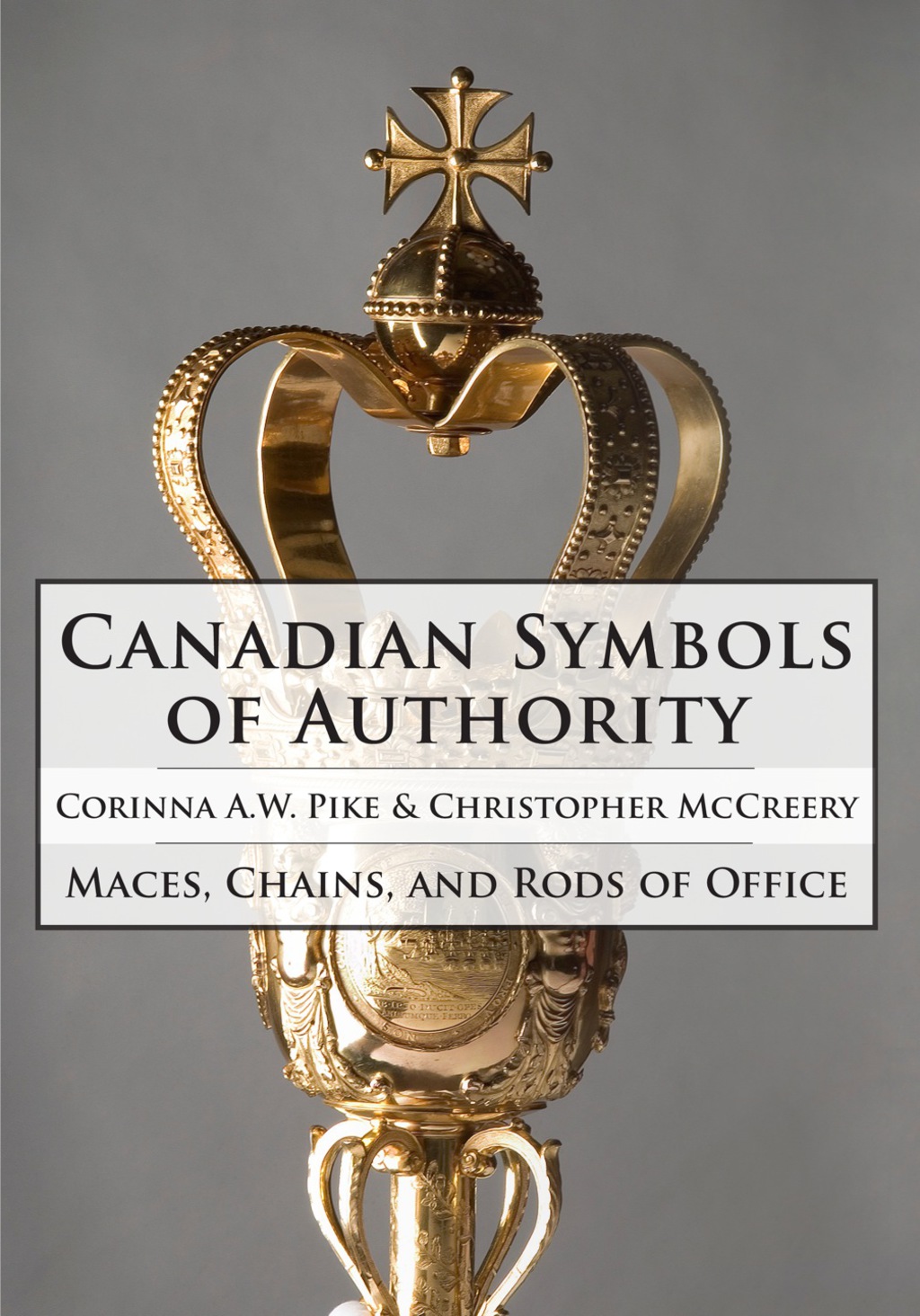 Canadian Symbols of Authority Maces, Chains, and Rods of Office
