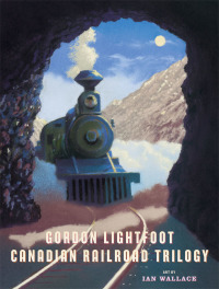 Cover image: Canadian Railroad Trilogy 9780888999535