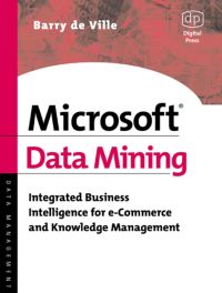 Cover image: Microsoft Data Mining: Integrated Business Intelligence for e-Commerce and Knowledge Management 9781555582425