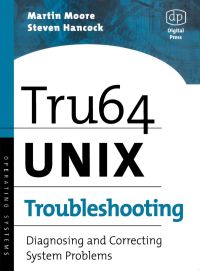 Cover image: Tru64 UNIX Troubleshooting: Diagnosing and Correcting System Problems 9781555582746