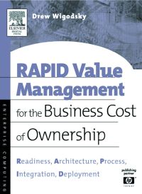 Cover image: RAPID Value Management for the Business Cost of Ownership: Readiness, Architecture, Process, Integration, Deployment 9781555582890