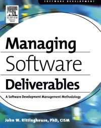 Cover image: Managing Software Deliverables: A Software Development Management Methodology 9781555583132