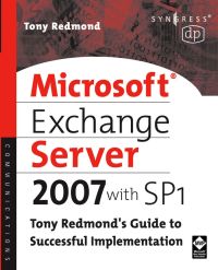 Cover image: Microsoft Exchange Server 2007 with SP1: Tony Redmond's Guide to Successful Implementation 9781555583552