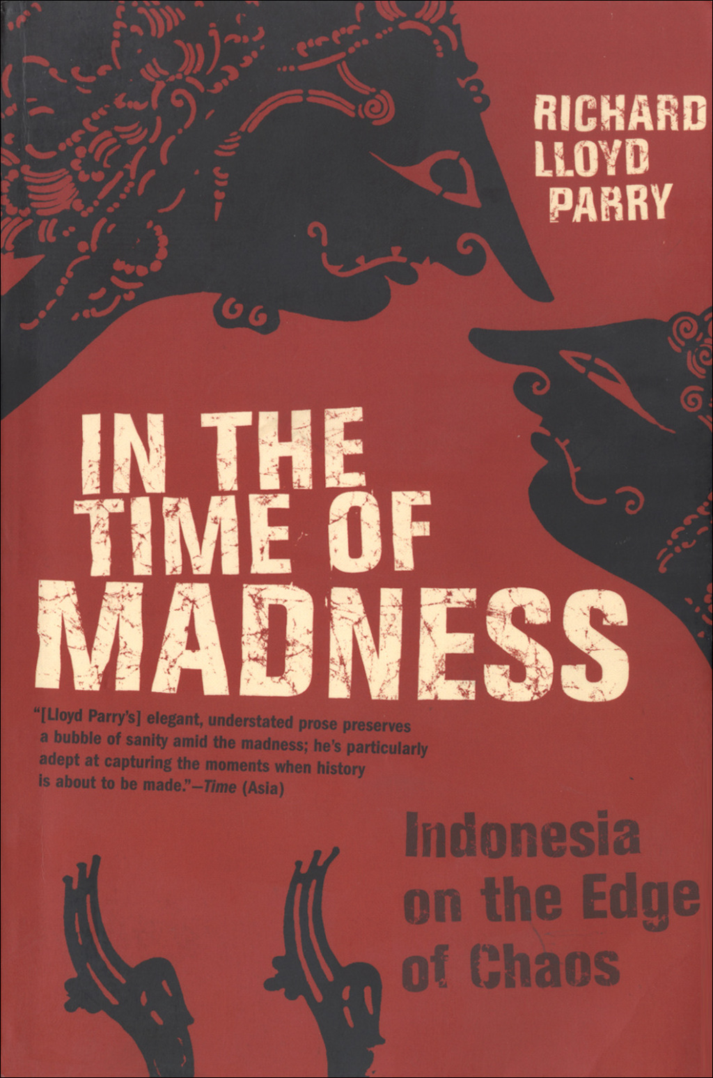 In the Time of Madness Indonesia on the Edge of Chaos