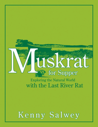 صورة الغلاف: Muskrat for Supper: Exploring the Natural World with the Last River Rat 1st edition 9781555915674