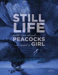 Cover image: Still Life with Two Dead Peacocks and a Girl 9781555978068