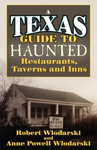 Cover image: Texas Guide to Haunted Restaurants, Taverns, and Inns 9781556228278