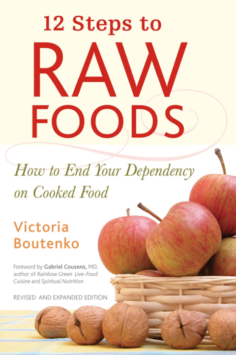 12 Steps to Raw Foods: How to End Your Dependency on Cooked Food - FULL INSTANT DOWNLOAD | PDF DOCX EPUB