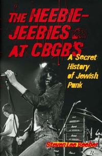 表紙画像: The Heebie-Jeebies at CBGB's 9781556526138