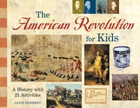 Cover image: The American Revolution for Kids: A History with 21 Activities 9781556524561