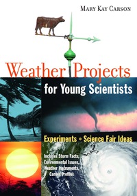 صورة الغلاف: Weather Projects for Young Scientists: Experiments and Science Fair Ideas 9781556526299