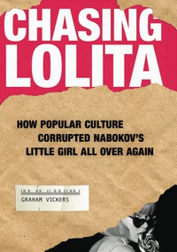 Cover image: Chasing Lolita: How Popular Culture Corrupted Nabokov's Little Girl All Over Again 9781556526824