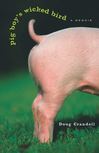 Cover image: Pig Boy's Wicked Bird: A Memoir 9781556525520