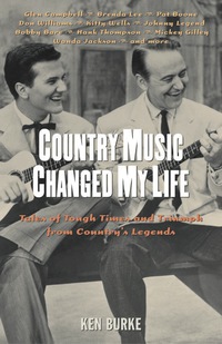 Cover image: Country Music Changed My Life: Tales of Tough Times and Triumph from Country's Legends 9781556525957
