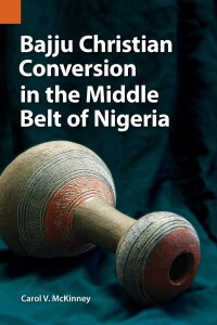 Immagine di copertina: Bajju Christian Conversion in the Middle Belt of Nigeria 9781556713989