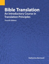 Omslagafbeelding: Bible Translation: An Introductory Course in Translation Principles, Fourth Edition 9781556714078