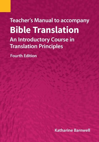 表紙画像: Teacher's Manual to accompany Bible Translation: An Introductory Course in Translation Principles 9781556714085