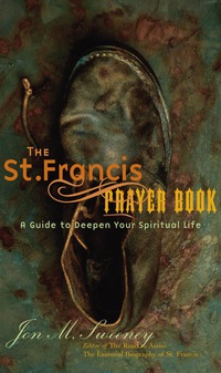 Titelbild: The St. Francis Prayer Book: A Guide to Deepen Your Spiritual Life 9781557253521